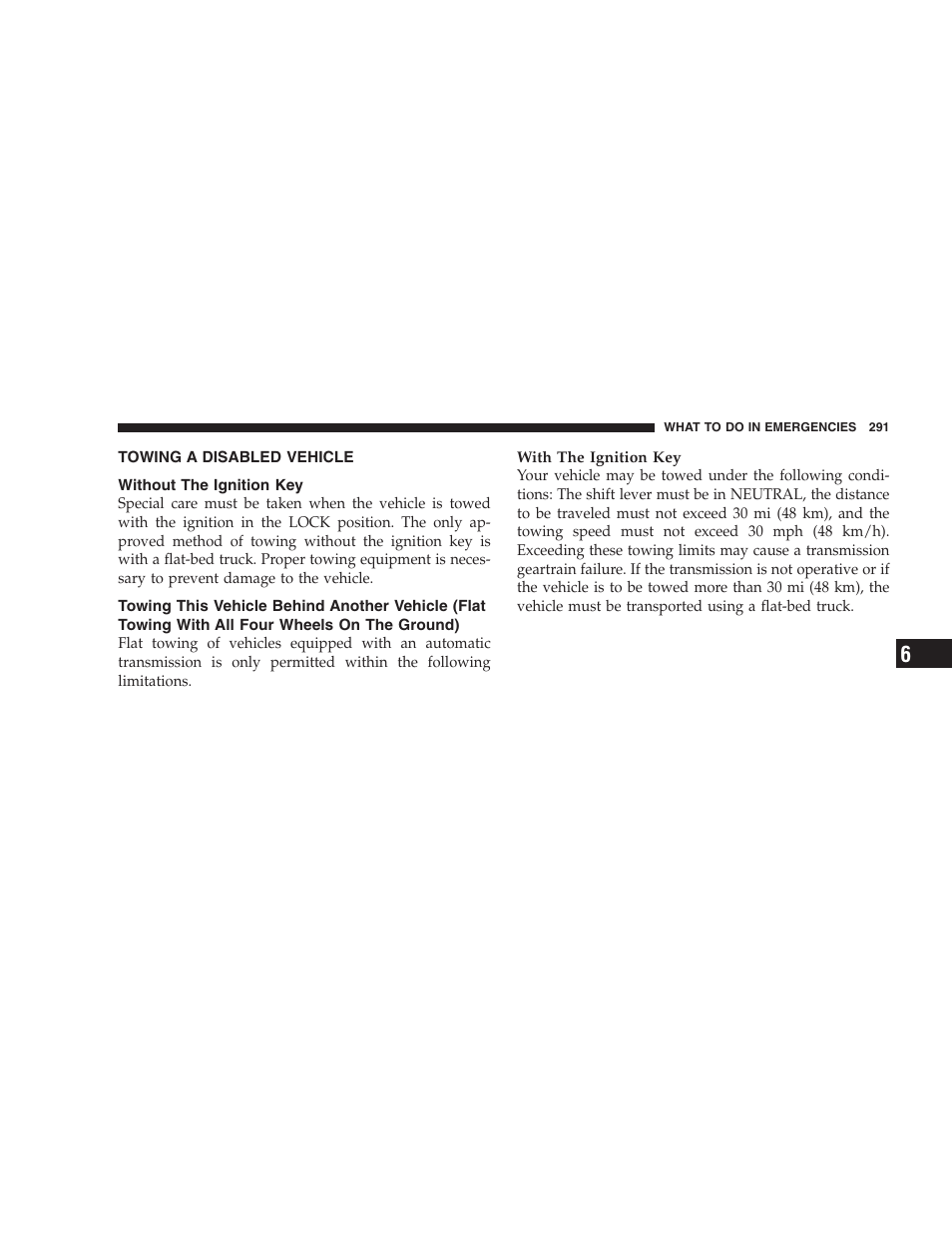 Towing a disabled vehicle, Without the ignition key, Towing this vehicle behind another vehicle | Flat towing with all four wheels on the ground) | Dodge 2008 Challenger SRT8 User Manual | Page 293 / 385