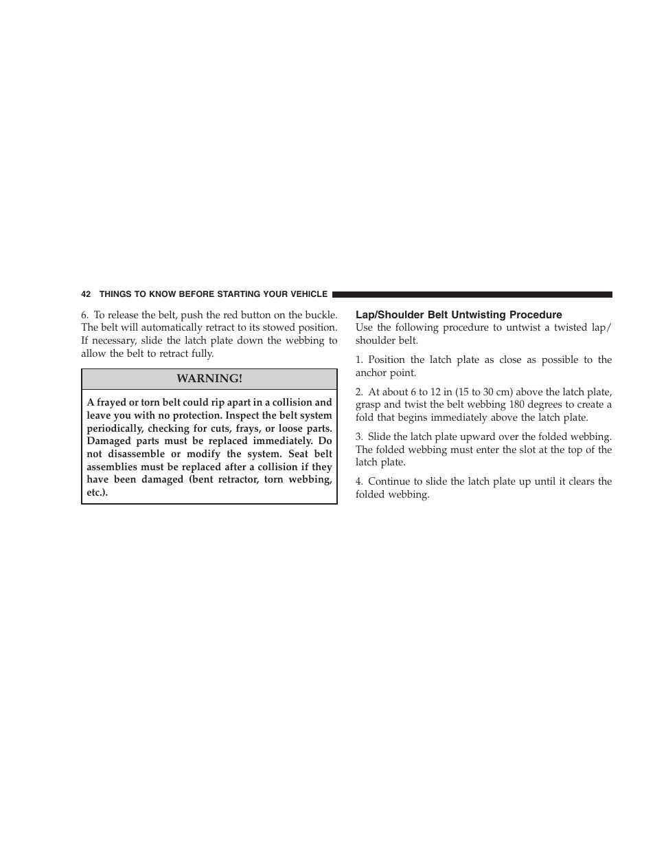 Lap/shoulder belt untwisting procedure | Dodge 2008 Challenger SRT8 User Manual | Page 44 / 385