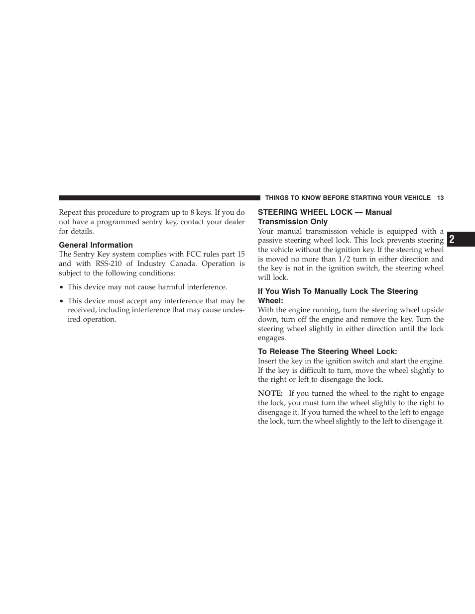 General information, Steering wheel lock — manual, Transmission only | If you wish to manually lock, The steering wheel, To release the steering wheel lock | Dodge 2007 Caliber User Manual | Page 13 / 360
