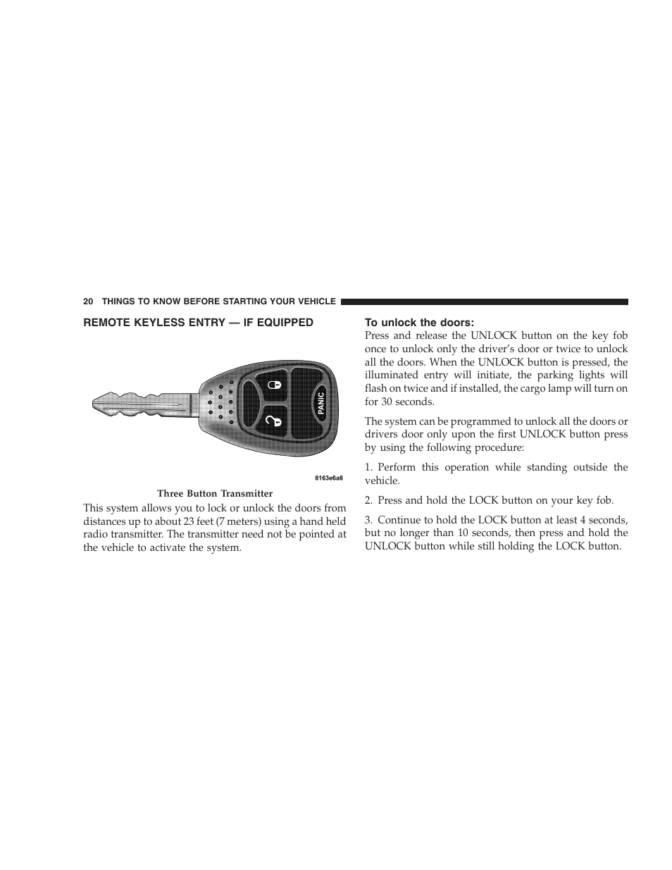 Remote keyless entry — if equipped, To unlock the doors | Dodge 2007  Ram Pickup 3500 User Manual | Page 20 / 568