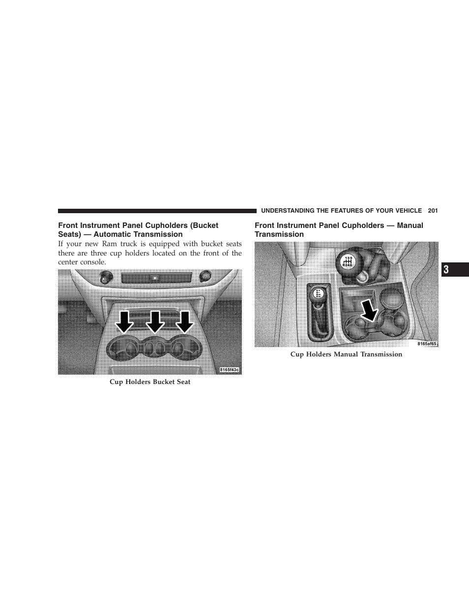 Front instrument panel cupholders, Bucket seats) — automatic transmission, Manual transmission | Dodge 2007  Ram Pickup 3500 User Manual | Page 201 / 568