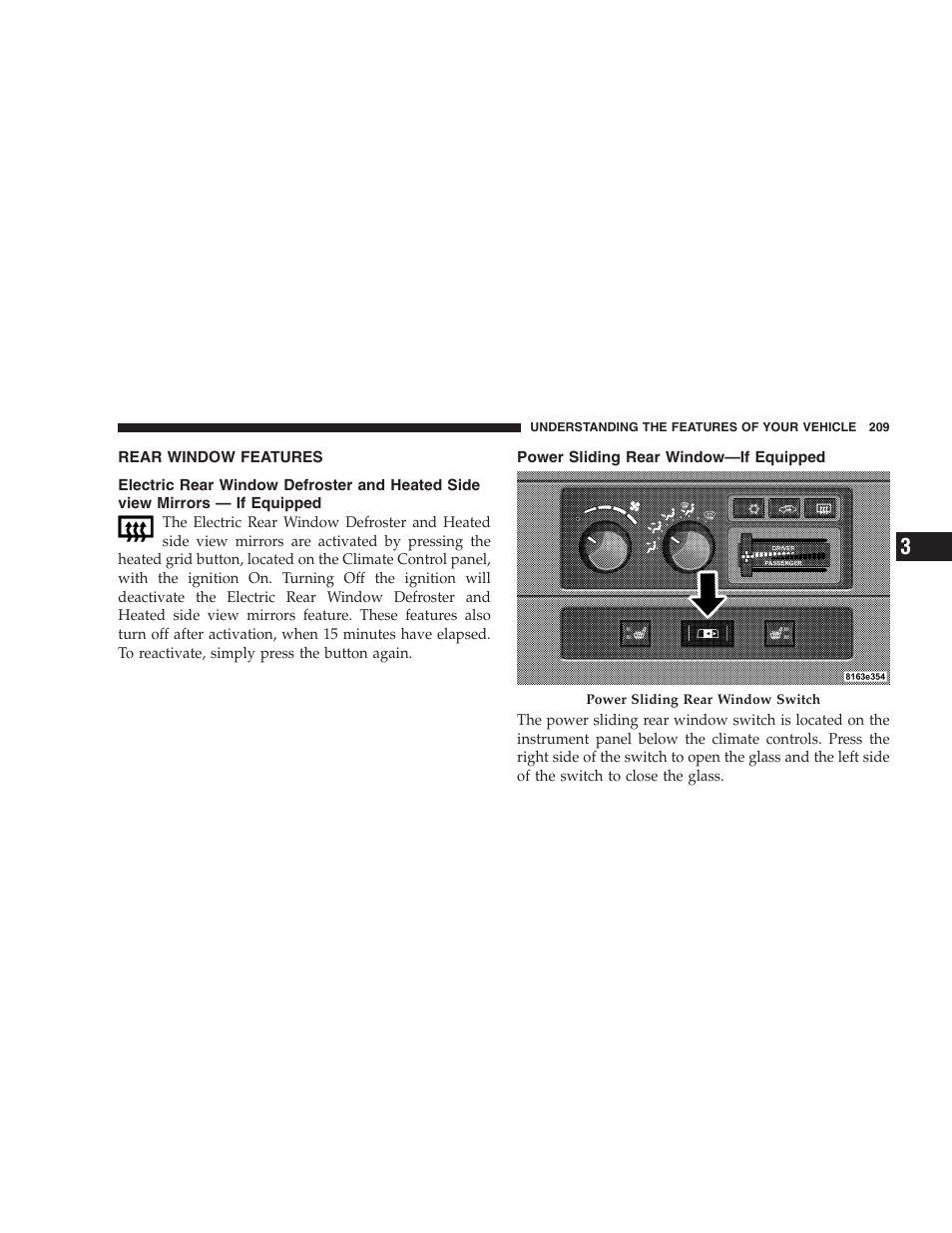 Rear window features, Electric rear window defroster and, Heated side view mirrors — if equipped | Power sliding rear window—if equipped | Dodge 2007  Ram Pickup 3500 User Manual | Page 209 / 568