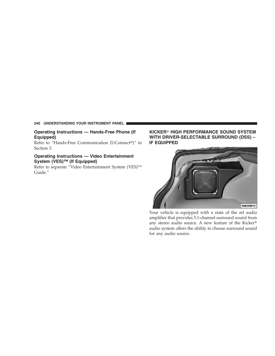 Operating instructions — hands-free phone, If equipped), Operating instructions — video | Entertainment system (ves)™ (if equipped), Kicker௡ high performance sound system with, Driver-selectable surround (dss) – if equipped | Dodge 2009 DX-48 Charger SRT8 User Manual | Page 242 / 443