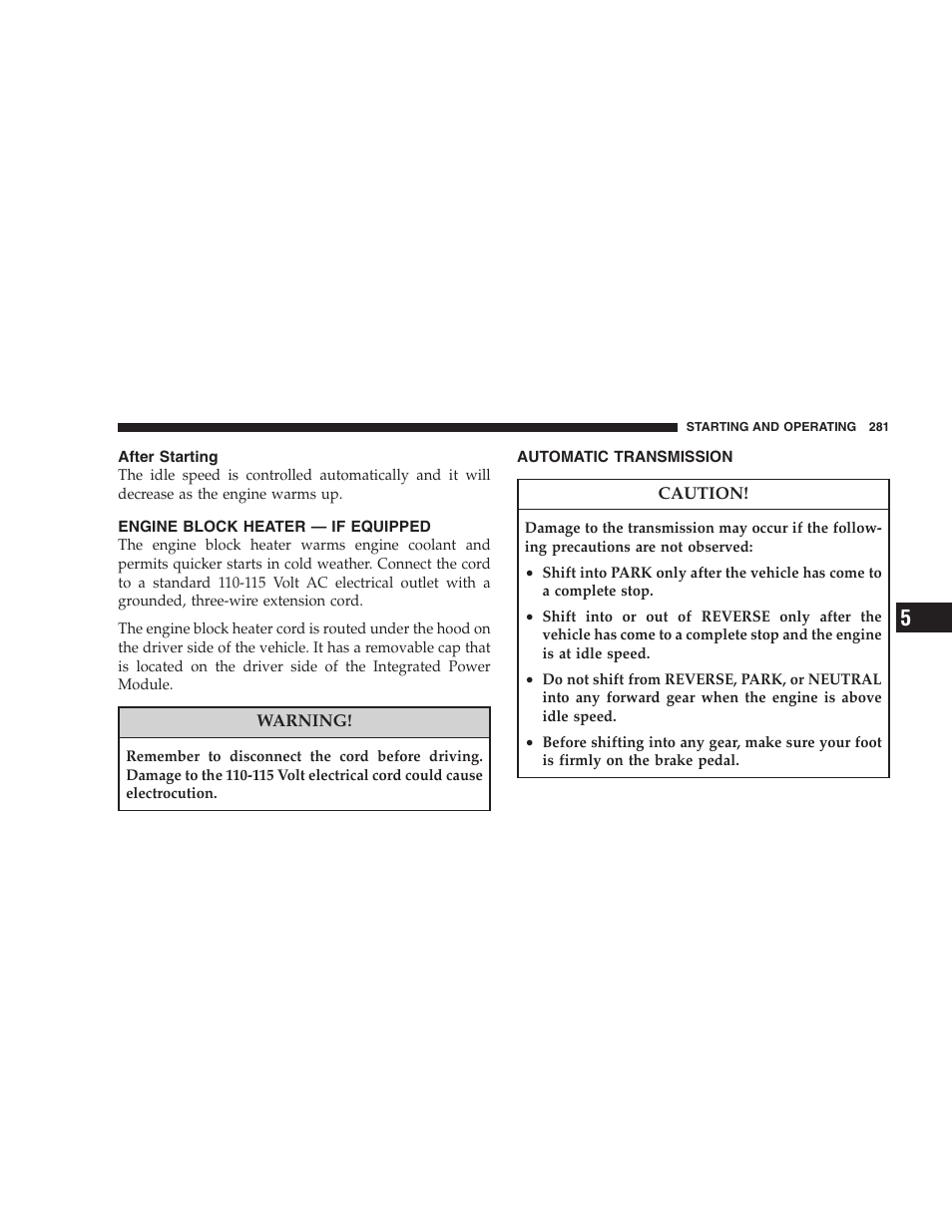 After starting, Engine block heater - if equipped, Automatic transmission | Normal starting (tip start), Extremely cold weather, Below, Ϫ20°f or ϫ29°c) | Dodge 2008 DX-49 Magnum SRT8 User Manual | Page 283 / 476