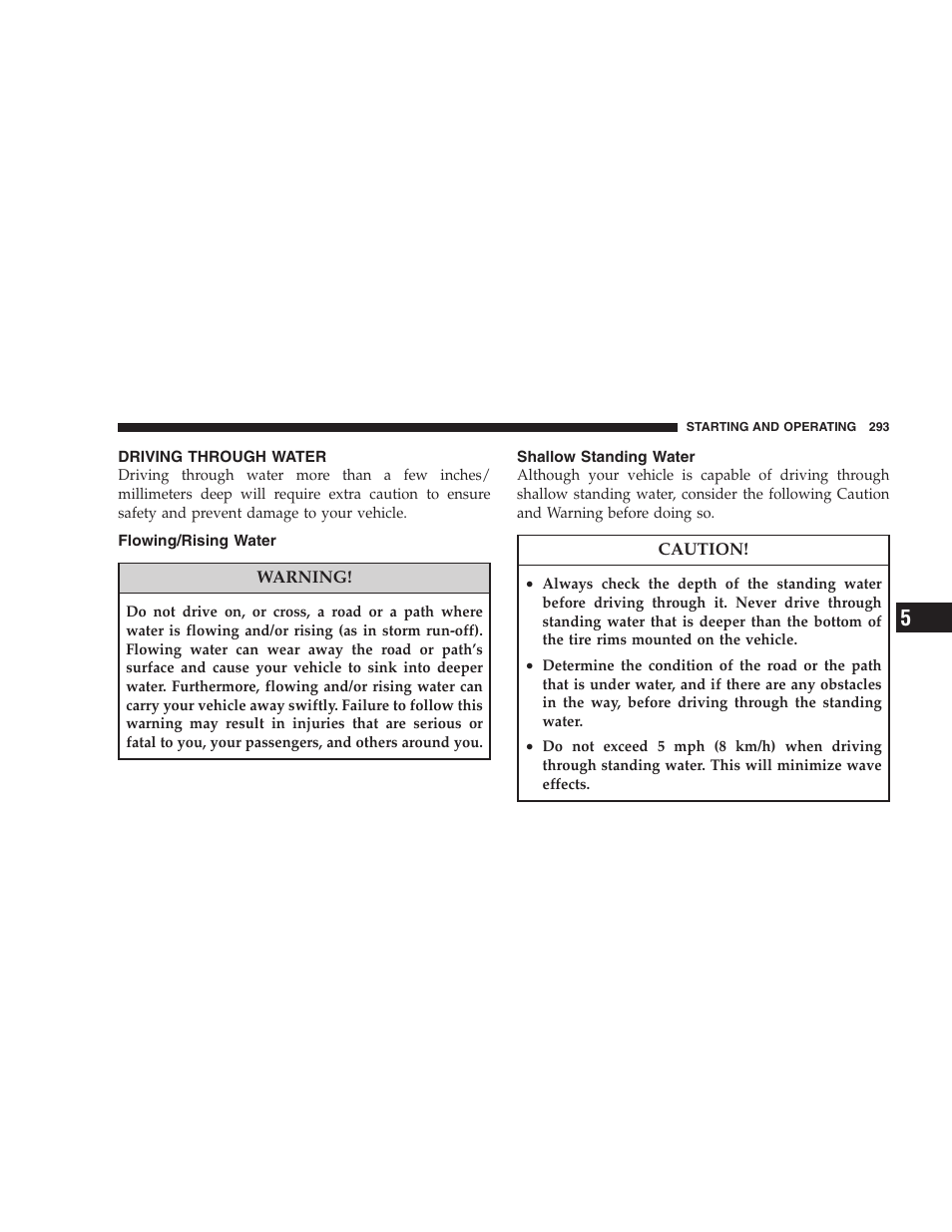 Driving through water, Flowing/rising water, Shallow standing water | Automatic transmission, Autostick௡ operation | Dodge 2008 DX-49 Magnum SRT8 User Manual | Page 295 / 476
