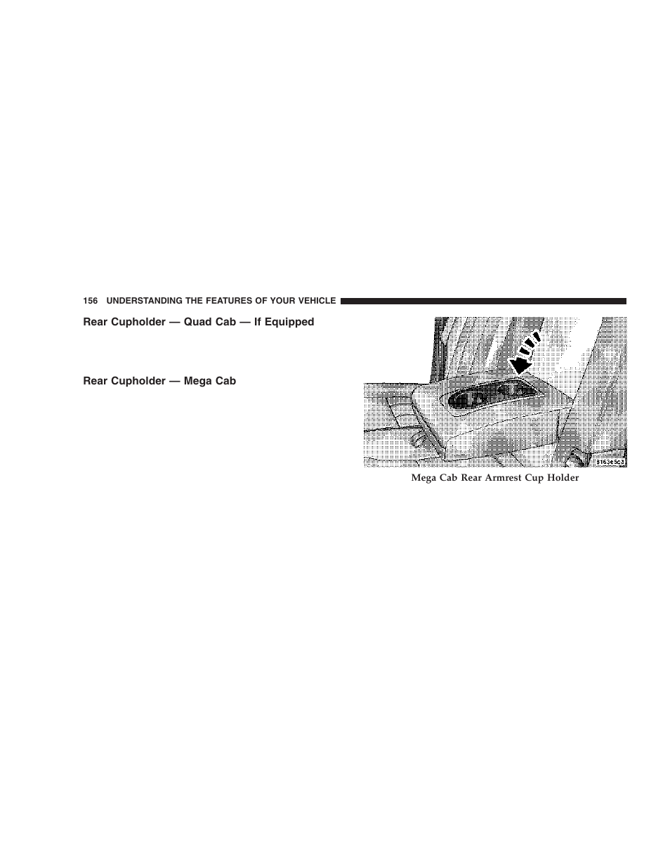 Rear cupholder — quad cab, If equipped, Rear cupholder — mega cab | Dodge 2006  Ram Pickup 3500 User Manual | Page 156 / 493