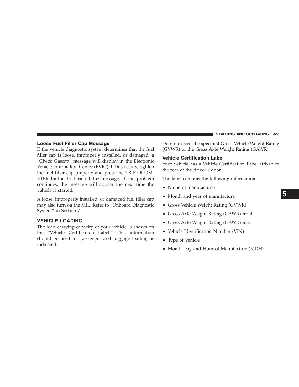 Loose fuel filler cap message, Vehicle loading, Vehicle certification label | Gross vehicle weight rating (gvwr), Gross axle weight rating (gawr), Overloading | Dodge CHALLENGER 2009 User Manual | Page 325 / 461