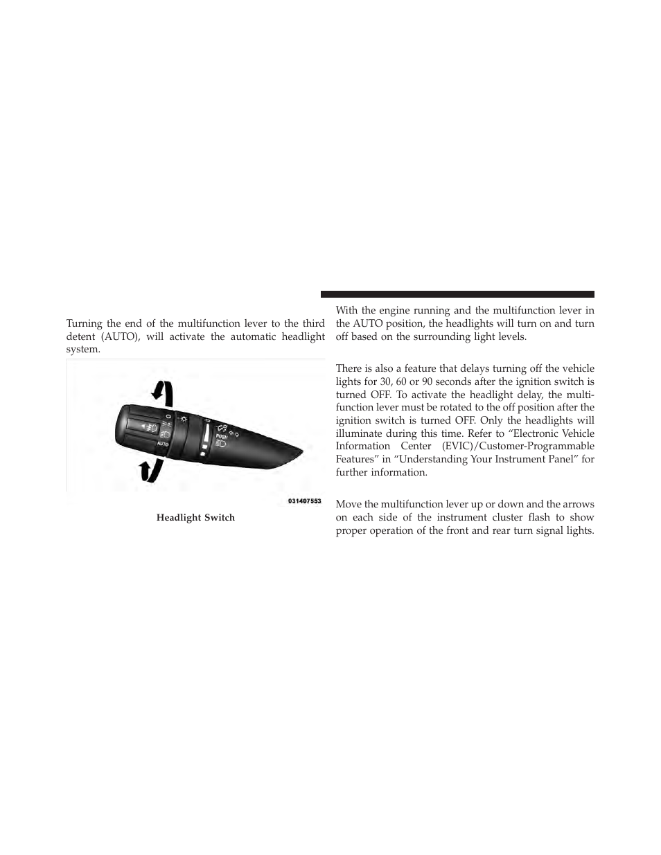 Automatic headlights — if equipped, Headlight time delay, Turn signals | Fold-flat front passenger seat, Folding rear seat | Dodge 2010 Avenger User Manual | Page 109 / 448