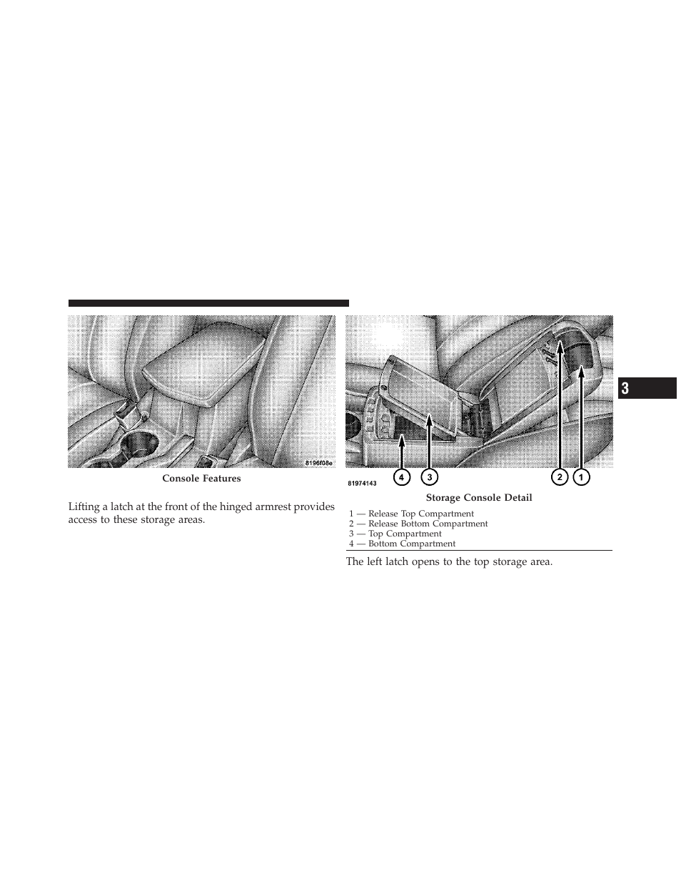 Dual storage bins, Wind buffeting, Sunroof maintenance | Ignition off operation | Dodge 2010 Avenger User Manual | Page 138 / 448