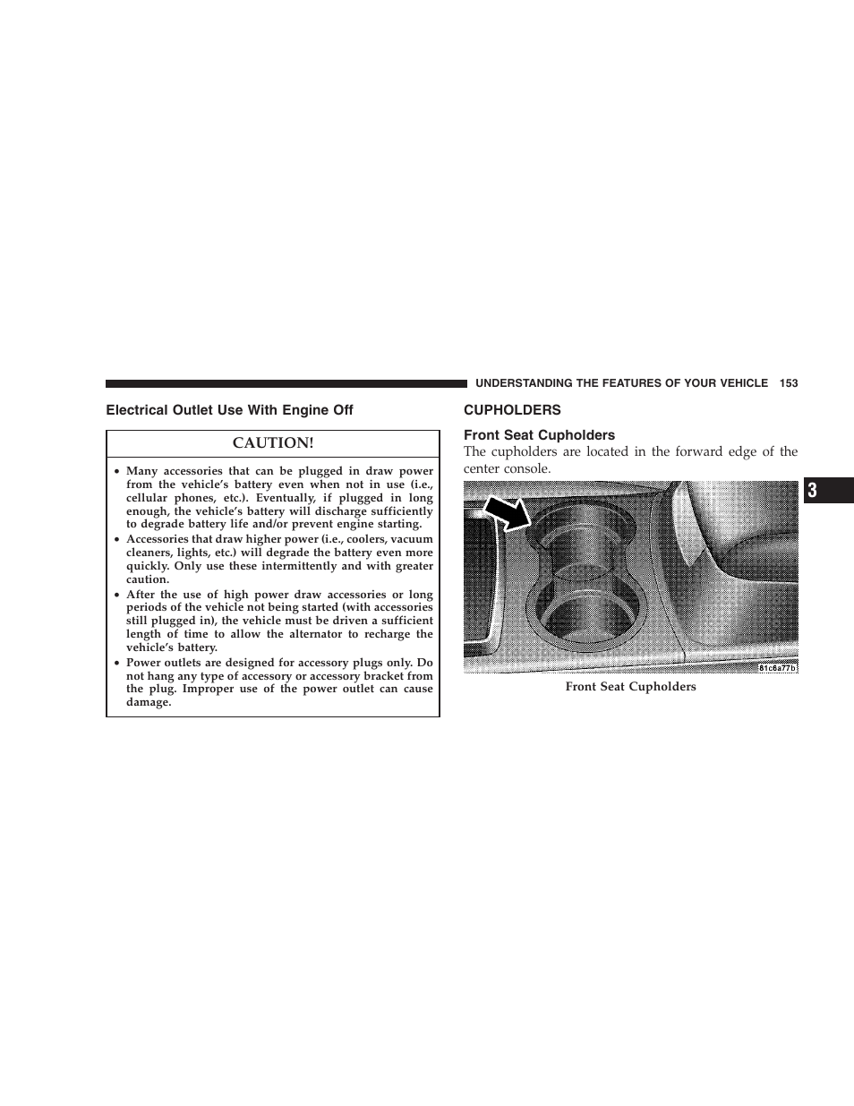 Electrical outlet use with engine off, Cupholders, Front seat cupholders | Dodge 2008 Charger SRT8 User Manual | Page 155 / 442