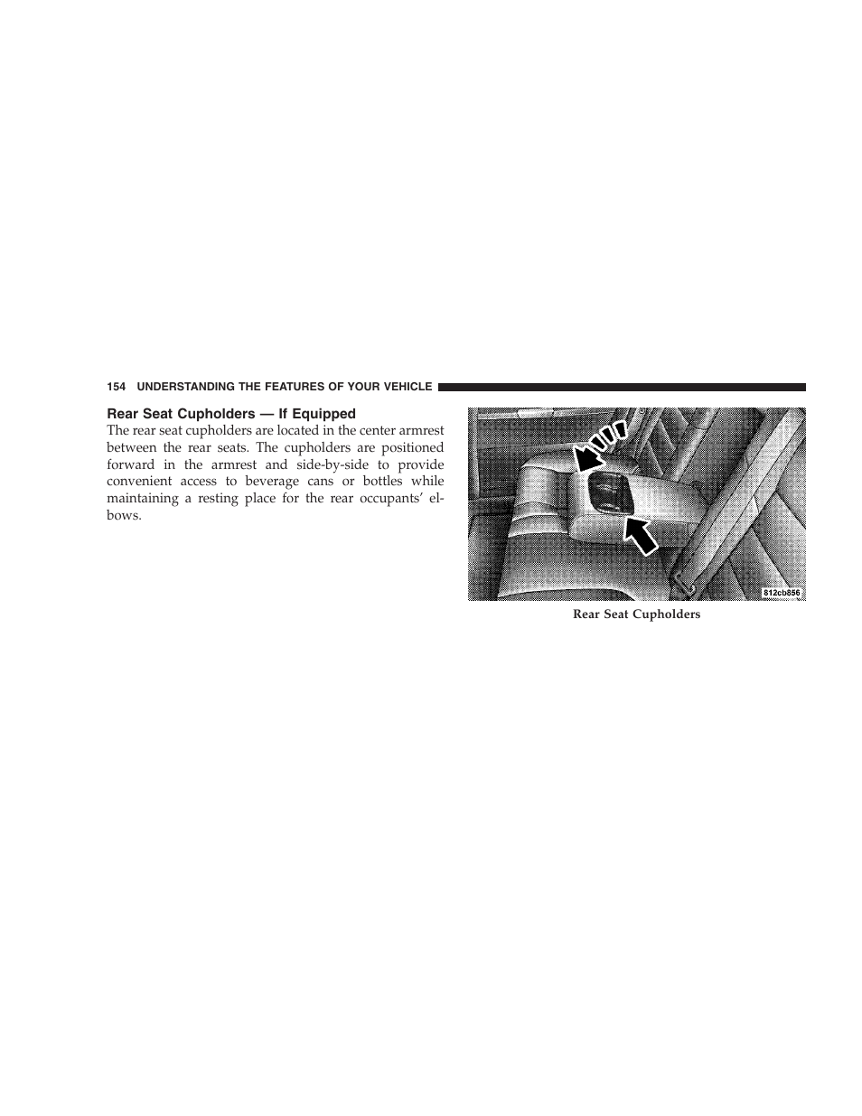 Rear seat cupholders - if equipped, Electrical outlet use with engine off, Cupholders | Front seat cupholders | Dodge 2008 Charger SRT8 User Manual | Page 156 / 442