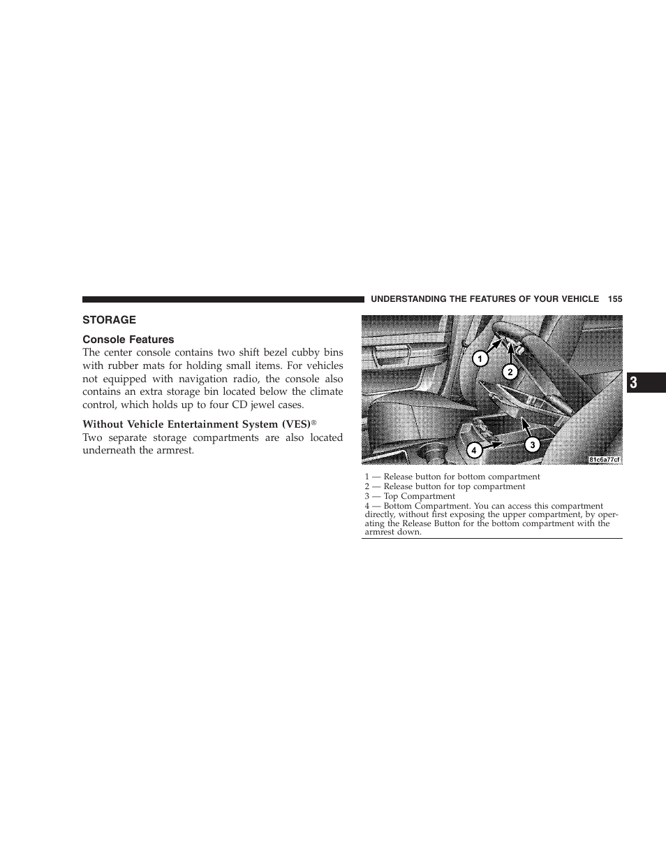 Storage, Console features, Rear seat cupholders — if equipped | Dodge 2008 Charger SRT8 User Manual | Page 157 / 442