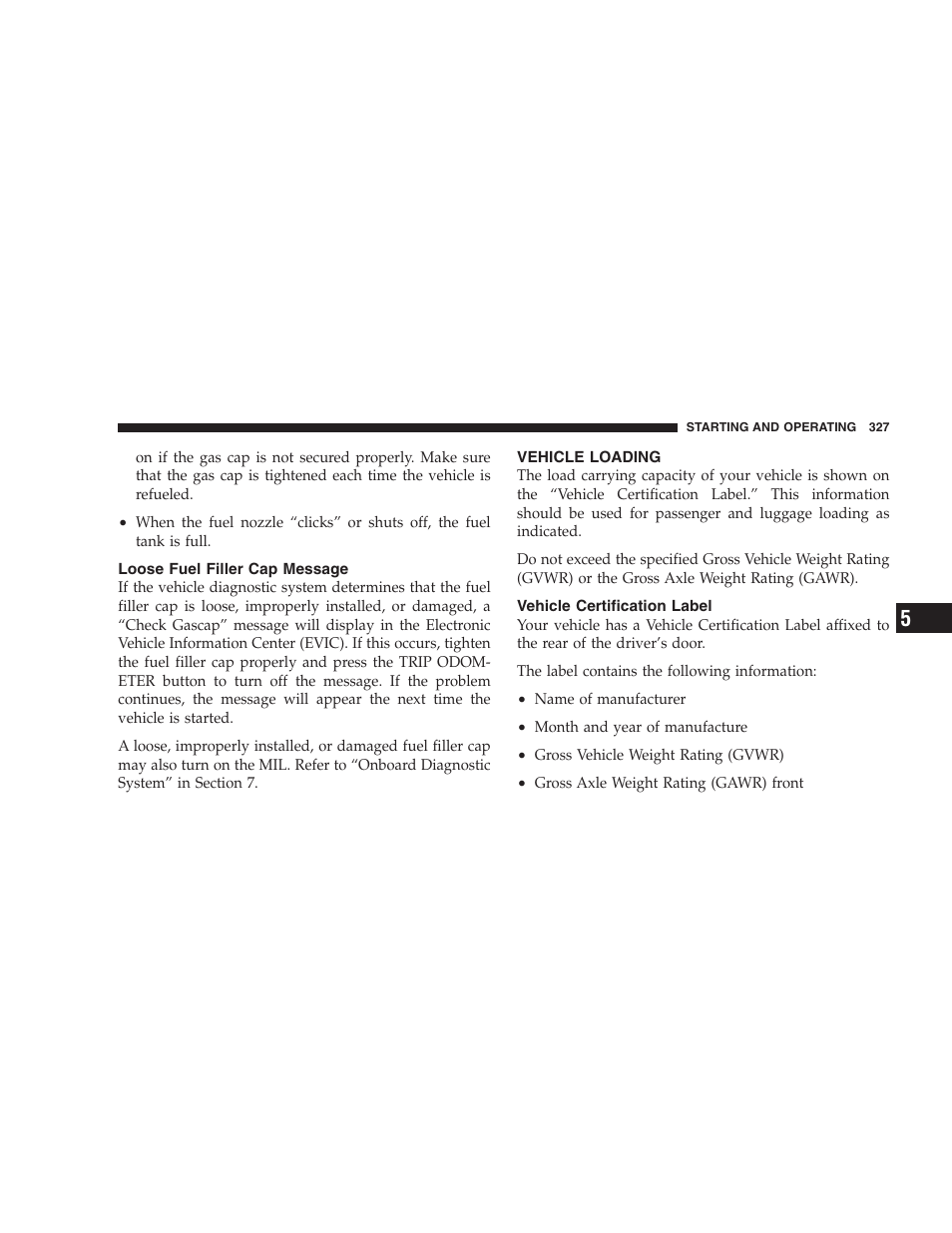Loose fuel filler cap message, Vehicle loading, Vehicle certification label | Dodge 2008 Charger SRT8 User Manual | Page 329 / 442