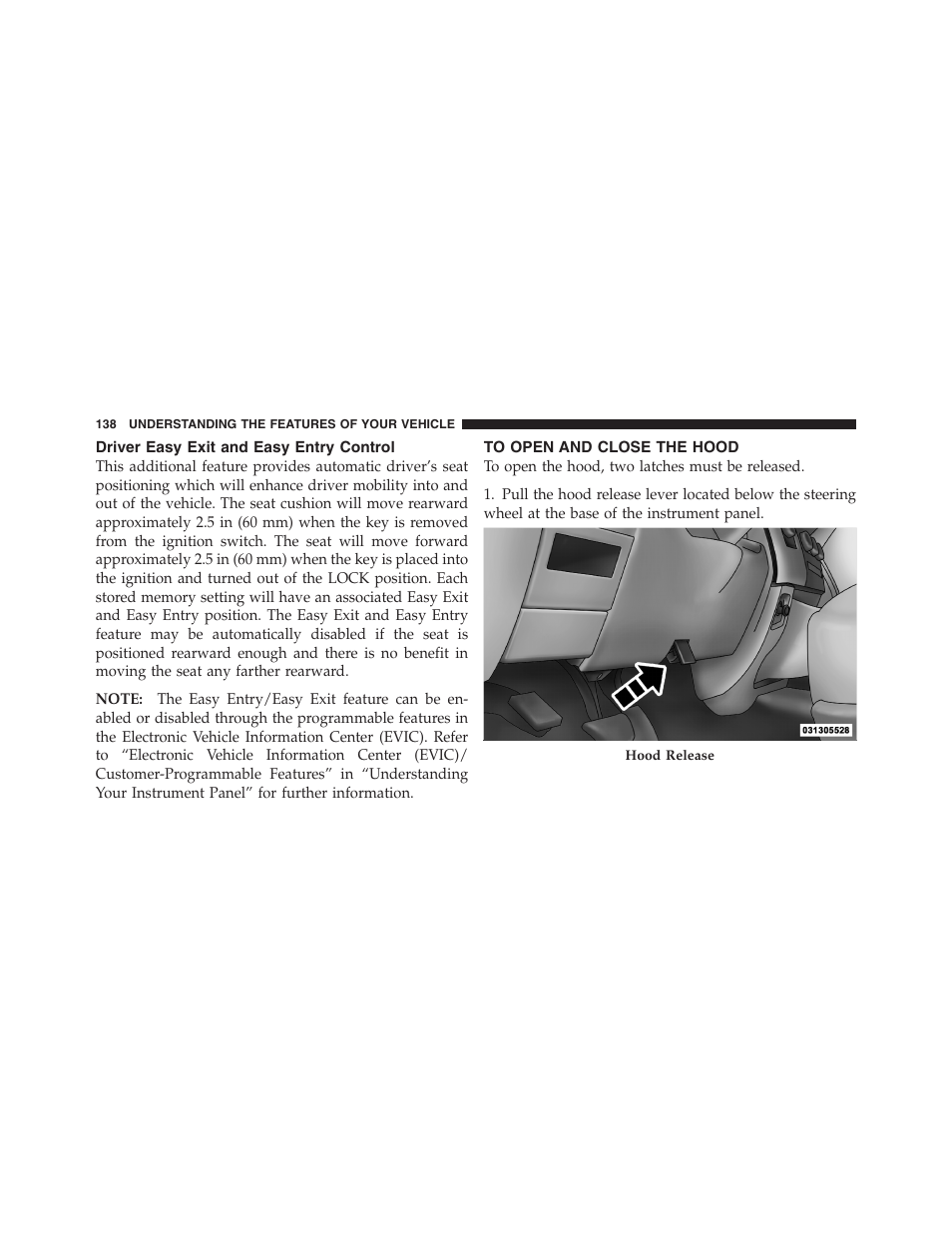 Driver easy exit and easy entry control, To open and close the hood | Dodge 2011 Ram Truck Chassis Cab User Manual | Page 139 / 472