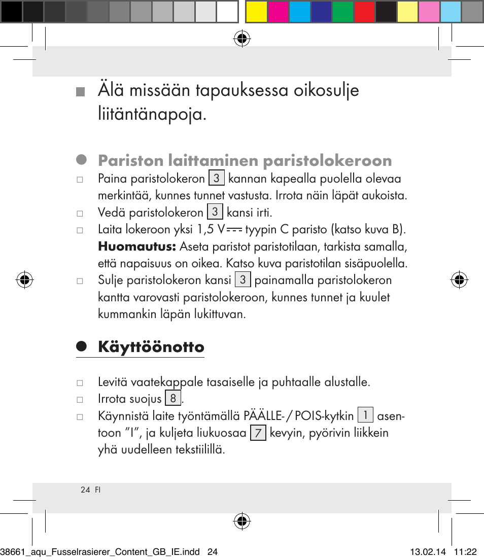 Älä missään tapauksessa oikosulje liitäntänapoja, Pariston laittaminen paristolokeroon, Käyttöönotto | Aquapur H5773 Lint Remover User Manual | Page 25 / 92