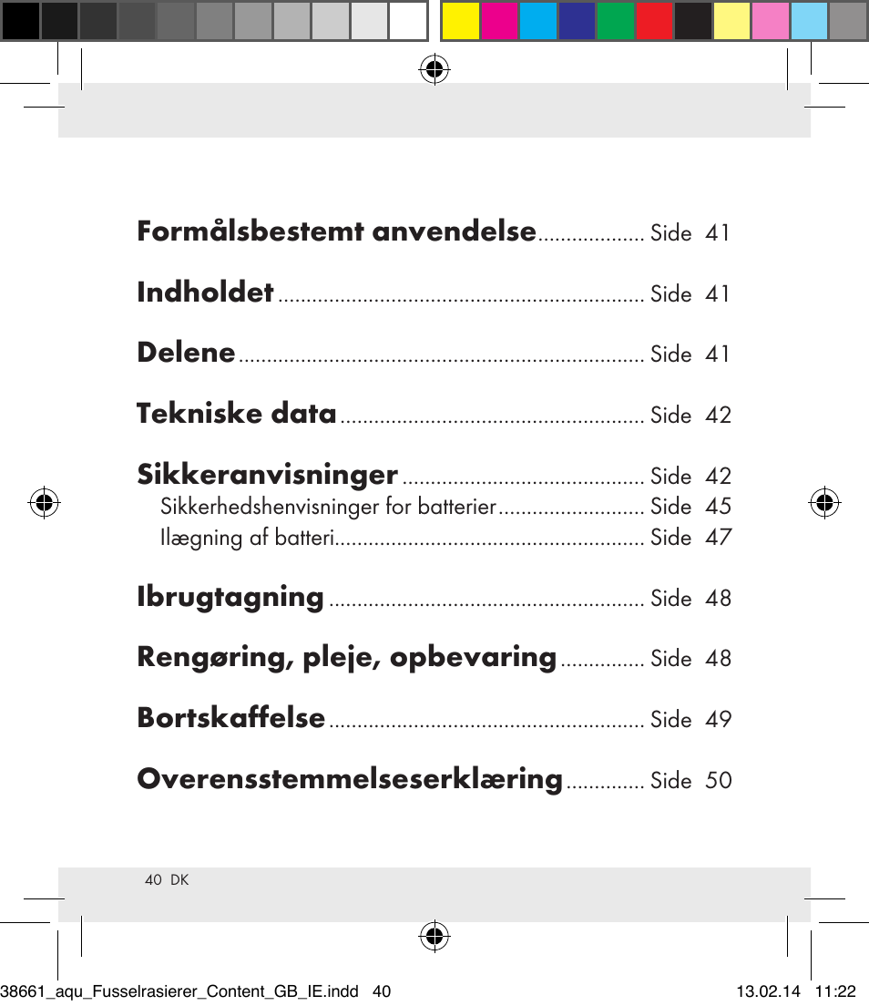 Formålsbestemt anvendelse, Indholdet, Delene | Tekniske data, Sikkeranvisninger, Ibrugtagning, Rengøring, pleje, opbevaring, Bortskaffelse, Overensstemmelseserklæring | Aquapur H5773 Lint Remover User Manual | Page 41 / 92