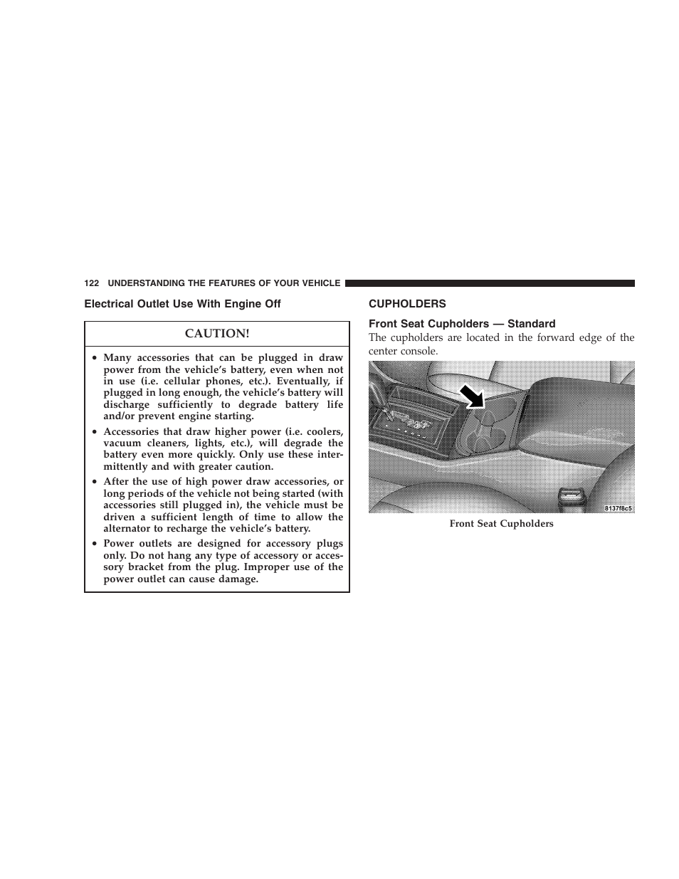 Electrical outlet use with engine off, Cupholders, Front seat cupholders — standard | Dodge 2006 Charger SRT8 User Manual | Page 122 / 336