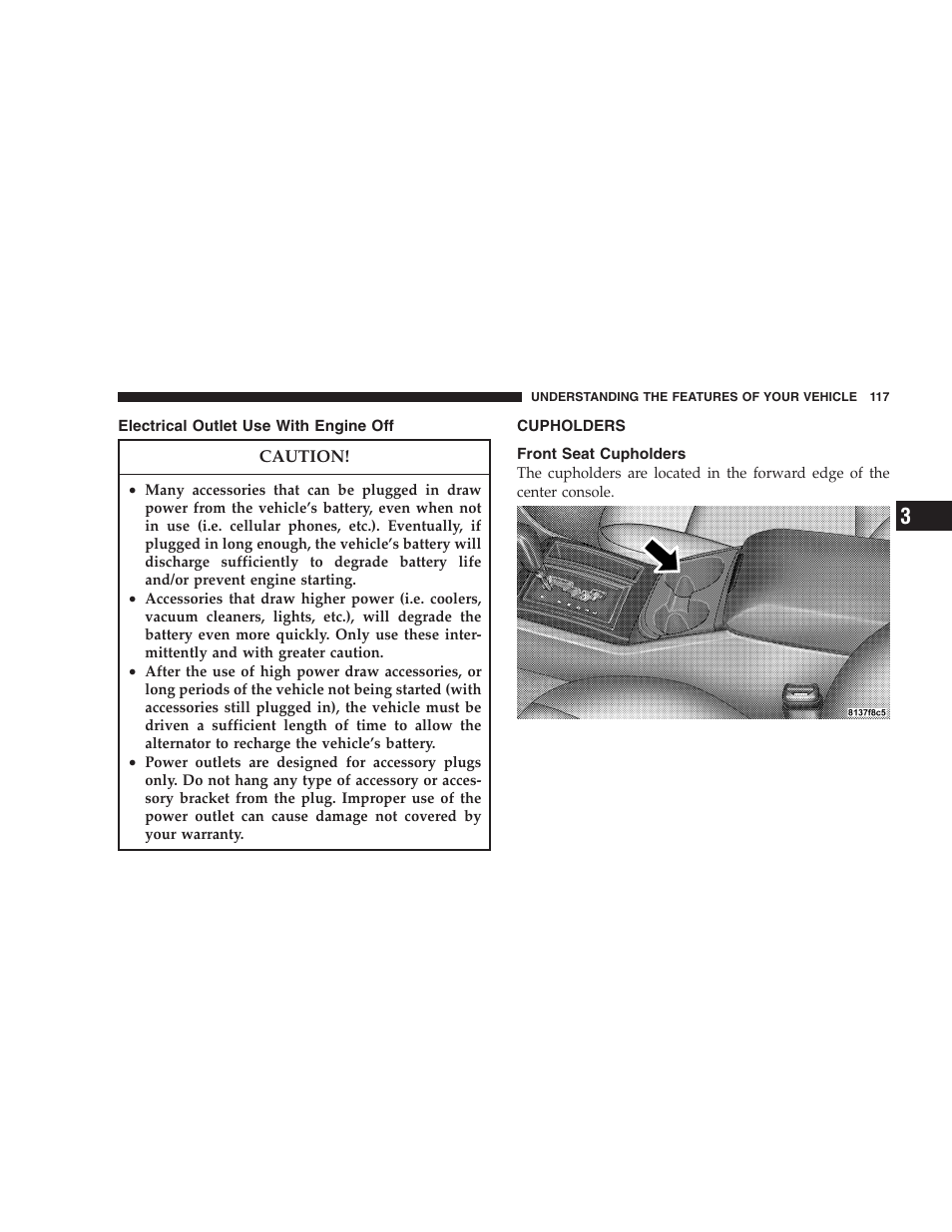 Electrical outlet use with engine off, Cupholders, Front seat cupholders | Dodge 2005 LX Magnum User Manual | Page 117 / 368