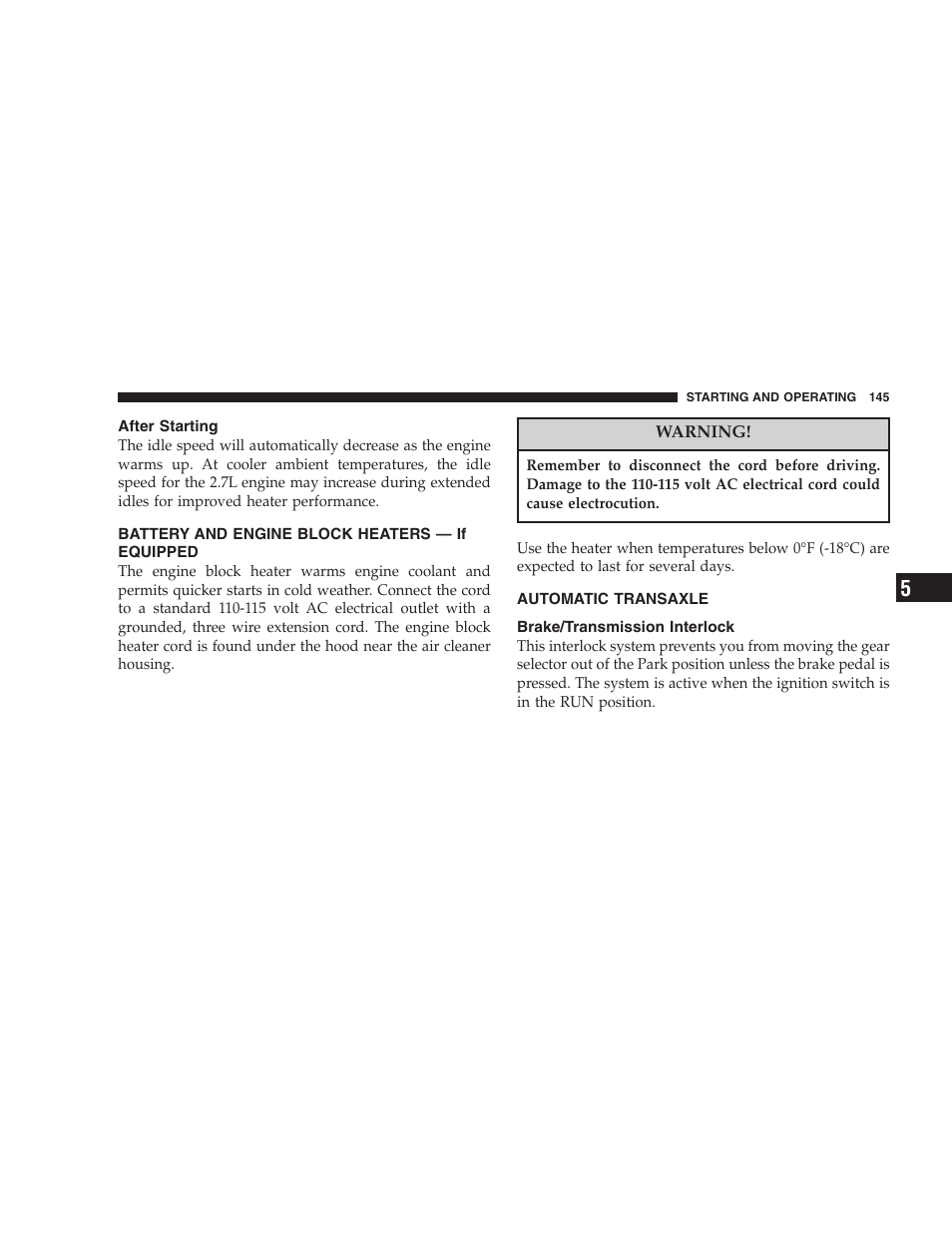 After starting, Battery and engine block heaters, If equipped | Automatic transaxle, Brake/transmission interlock | Dodge 2005 JR41 Stratus User Manual | Page 145 / 293