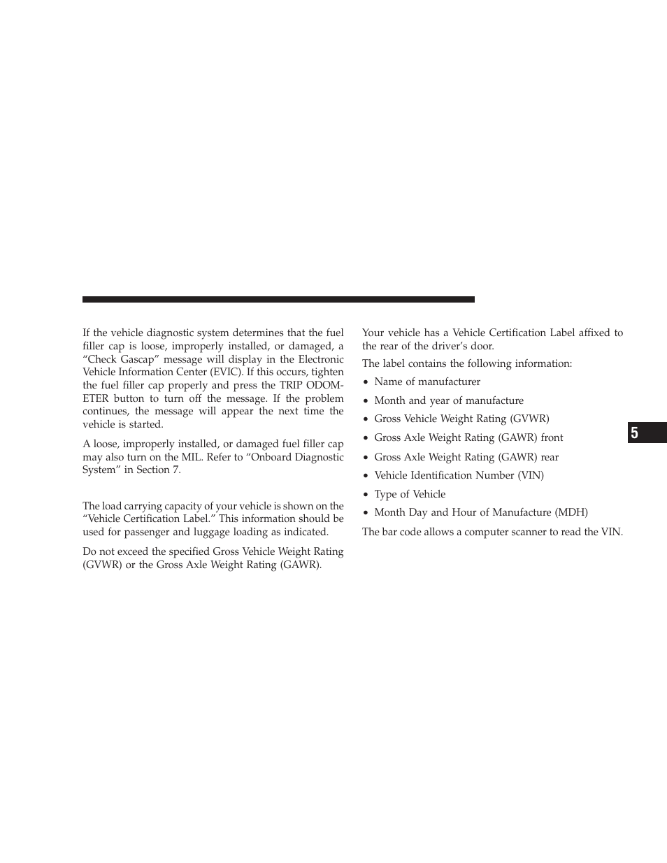 Loose fuel filler cap message, Vehicle loading, Vehicle certification label | Dodge 2009 Challenger SRT8 User Manual | Page 317 / 440