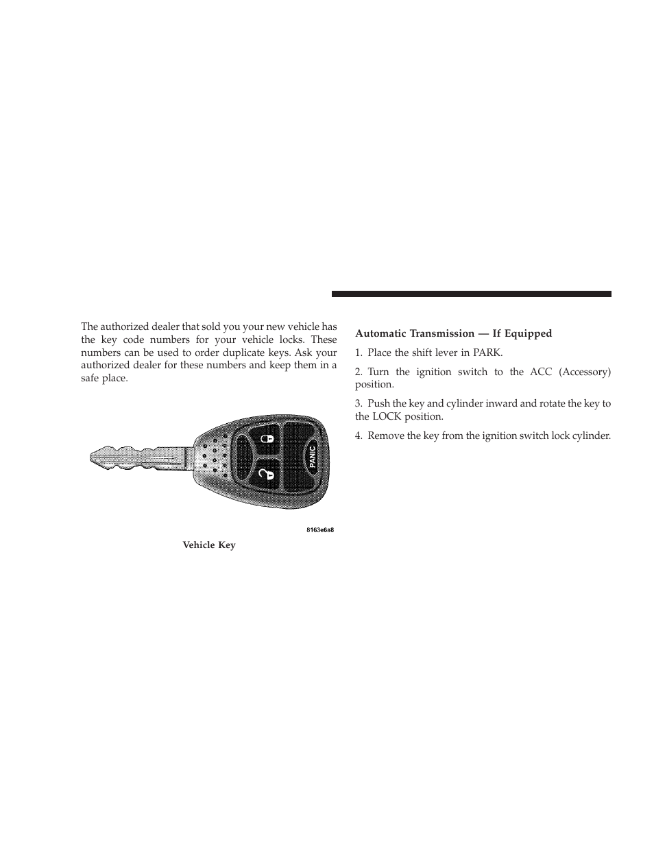 A word about your keys, Ignition key removal | Dodge 2009 Caliber SRT4 User Manual | Page 14 / 411