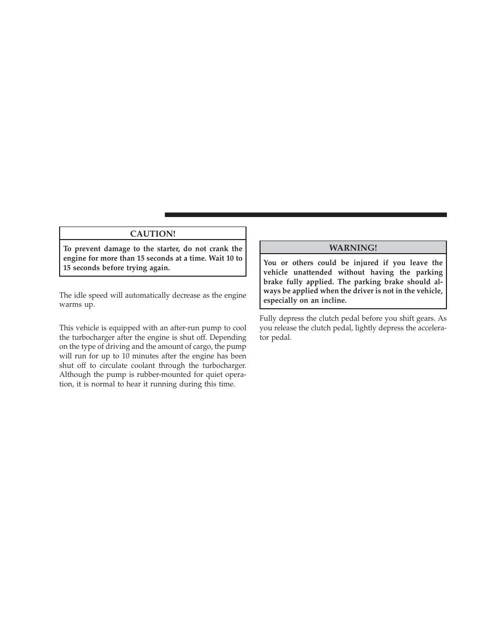 After starting, Turbocharger cool down, Manual transaxle | Turbocharger “cool down | Dodge 2009 Caliber SRT4 User Manual | Page 254 / 411