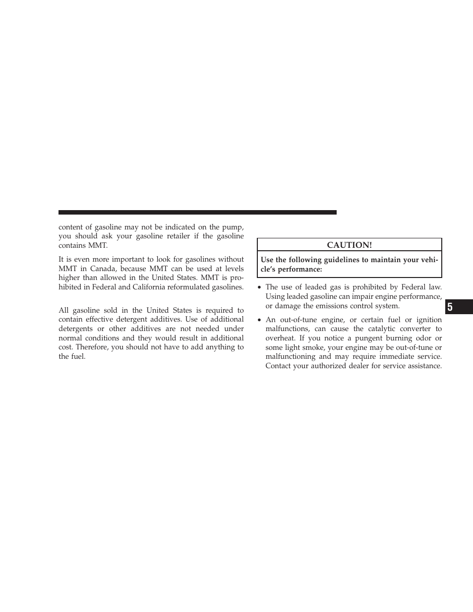 Materials added to fuel, Fuel system cautions | Dodge 2009 Caliber SRT4 User Manual | Page 301 / 411