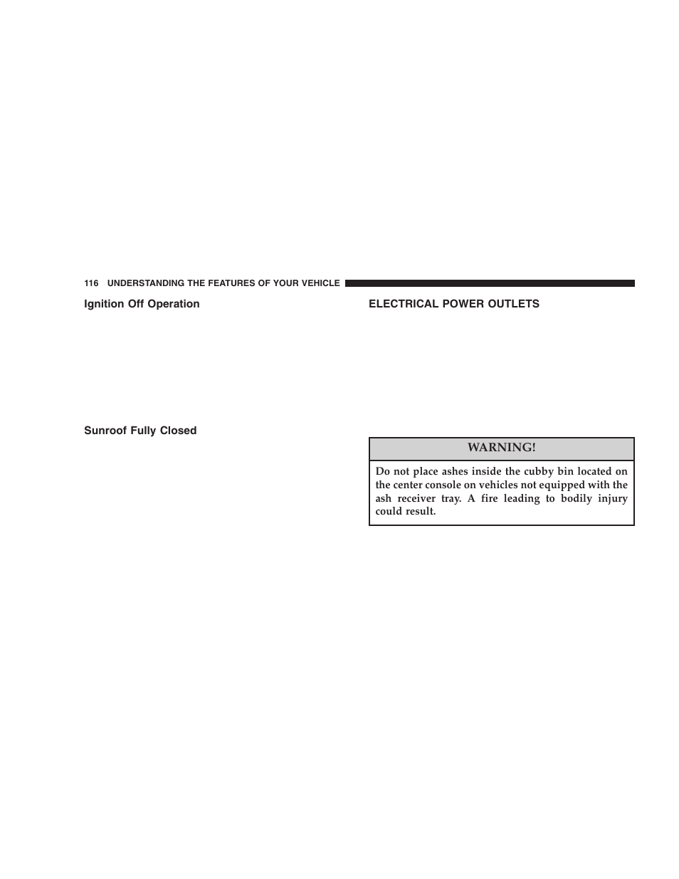Ignition off operation, Sunroof fully closed, Electrical power outlets | Dodge 2006 LX Magnum SRT8 User Manual | Page 116 / 344