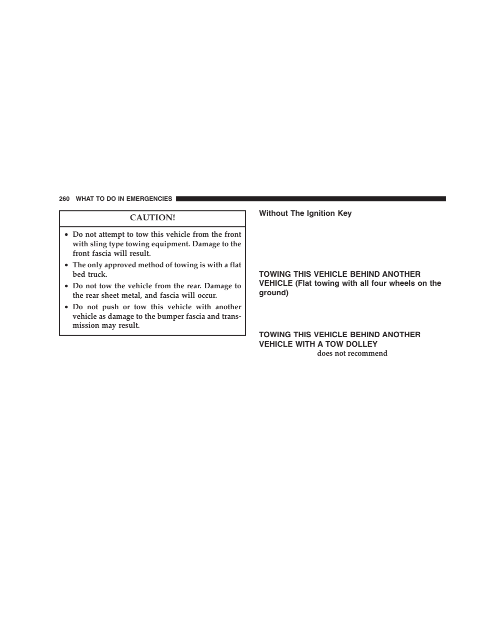 Without the ignition key, Towing this vehicle behind another vehicle, Flat towing with all four wheels on the ground) | With a tow dolley | Dodge 2006 LX Magnum SRT8 User Manual | Page 260 / 344