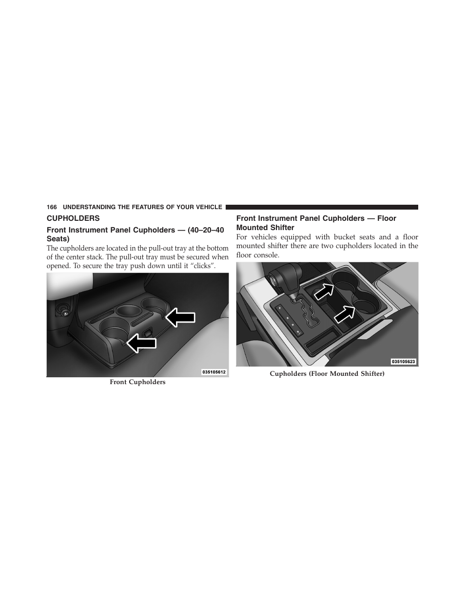 Cupholders, Front instrument panel cupholders, 40–20–40 seats) | Front instrument panel cupholders — floor, Mounted shifter | Dodge 2011 Ram 1500 User Manual | Page 167 / 622