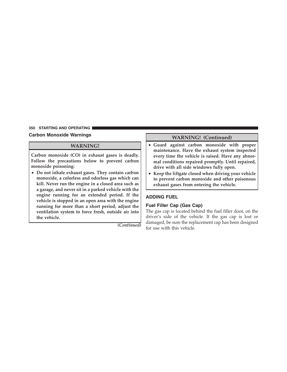 Carbon monoxide warnings, Adding fuel, Fuel filler cap (gas cap) | Tire loading and tire pressure | Dodge 2011 Nitro User Manual | Page 351 / 484