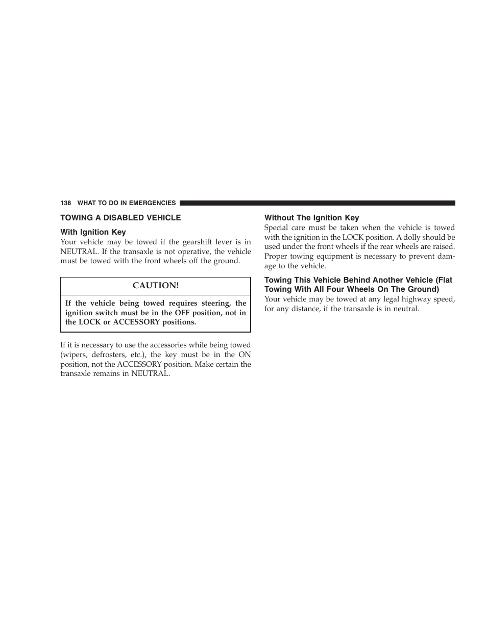 Towing a disabled vehicle, With ignition key, Without the ignition key | Towing this vehicle behind another vehicle, Flat towing with all four wheels on the ground) | Dodge 2005 PL Neon SRT4 User Manual | Page 138 / 216