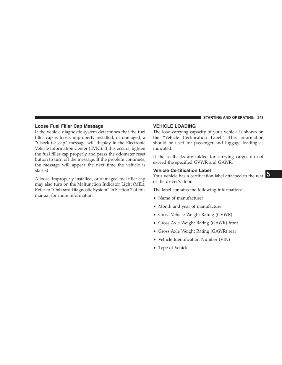 Loose fuel filler cap message, Vehicle loading, Vehicle certification label | Dodge 2007 Charger SRT8 User Manual | Page 243 / 352