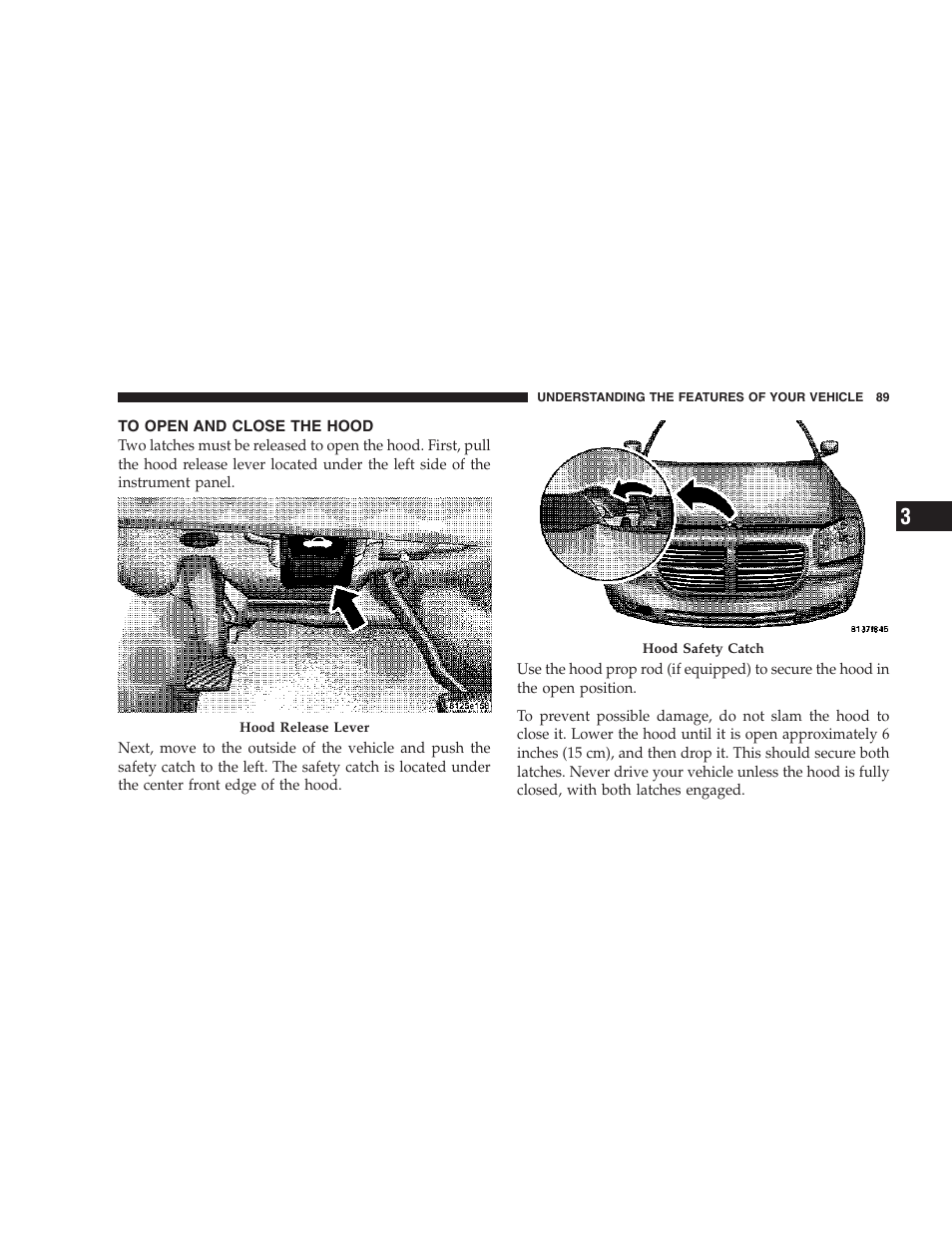 To open and close the hood | Dodge 2007 Charger SRT8 User Manual | Page 89 / 352