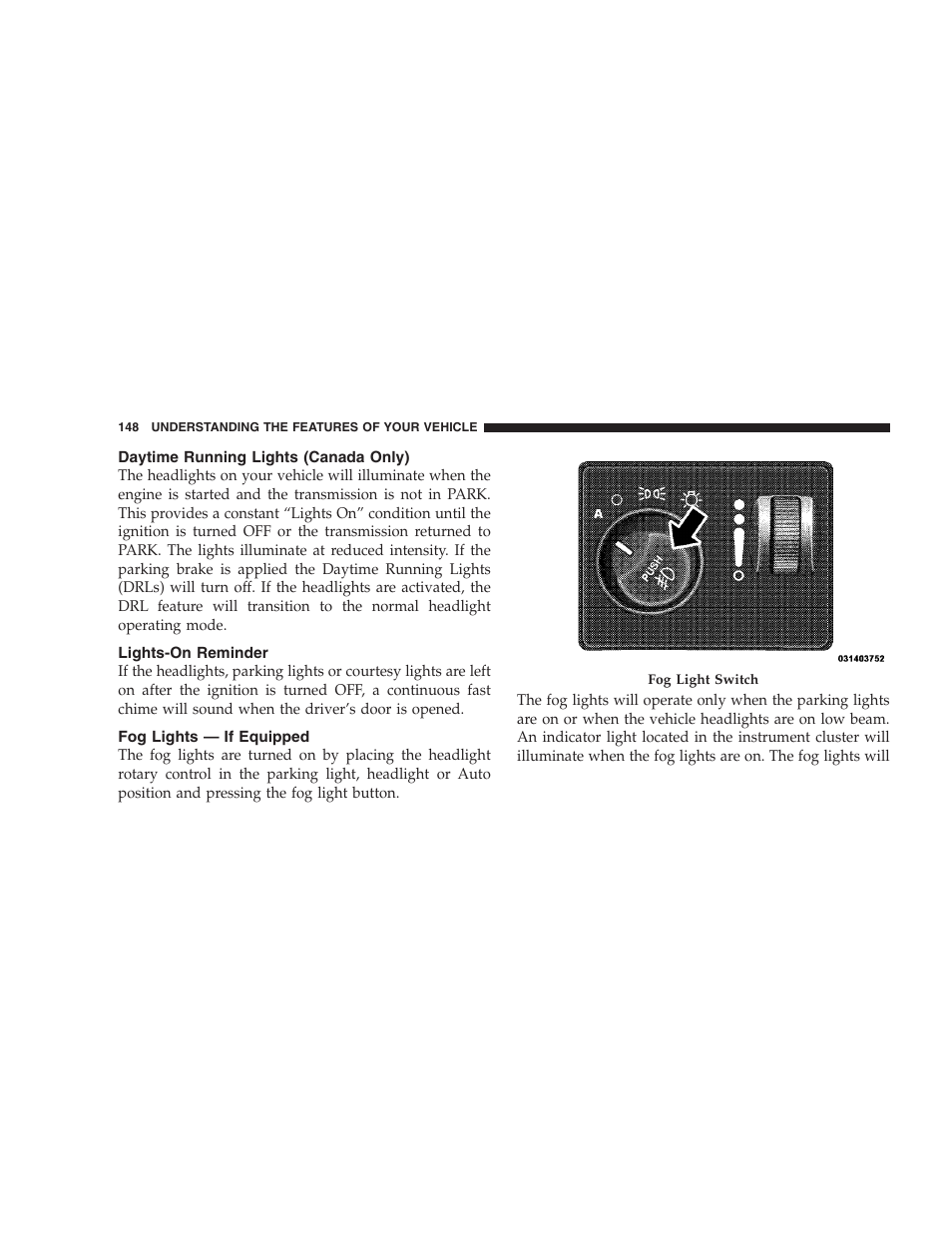 Daytime running lights (canada only), Lights-on reminder, Fog lights - if equipped | Fog lights — if equipped | Dodge 2009 Durango User Manual | Page 150 / 498