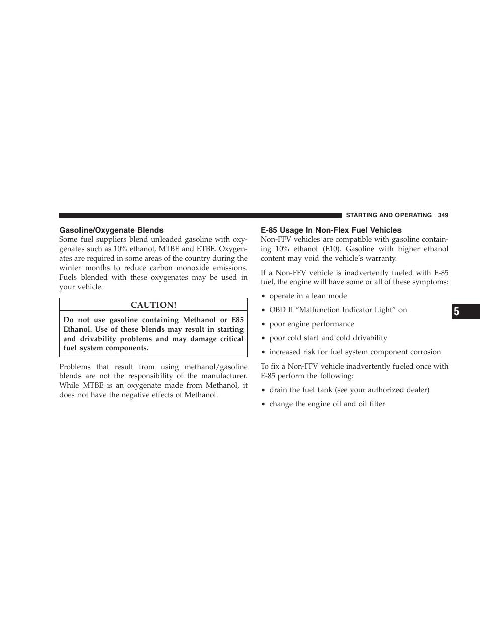 Gasoline/oxygenate blends, E-85 usage in non-flex fuel vehicles | Dodge 2009 Durango User Manual | Page 351 / 498