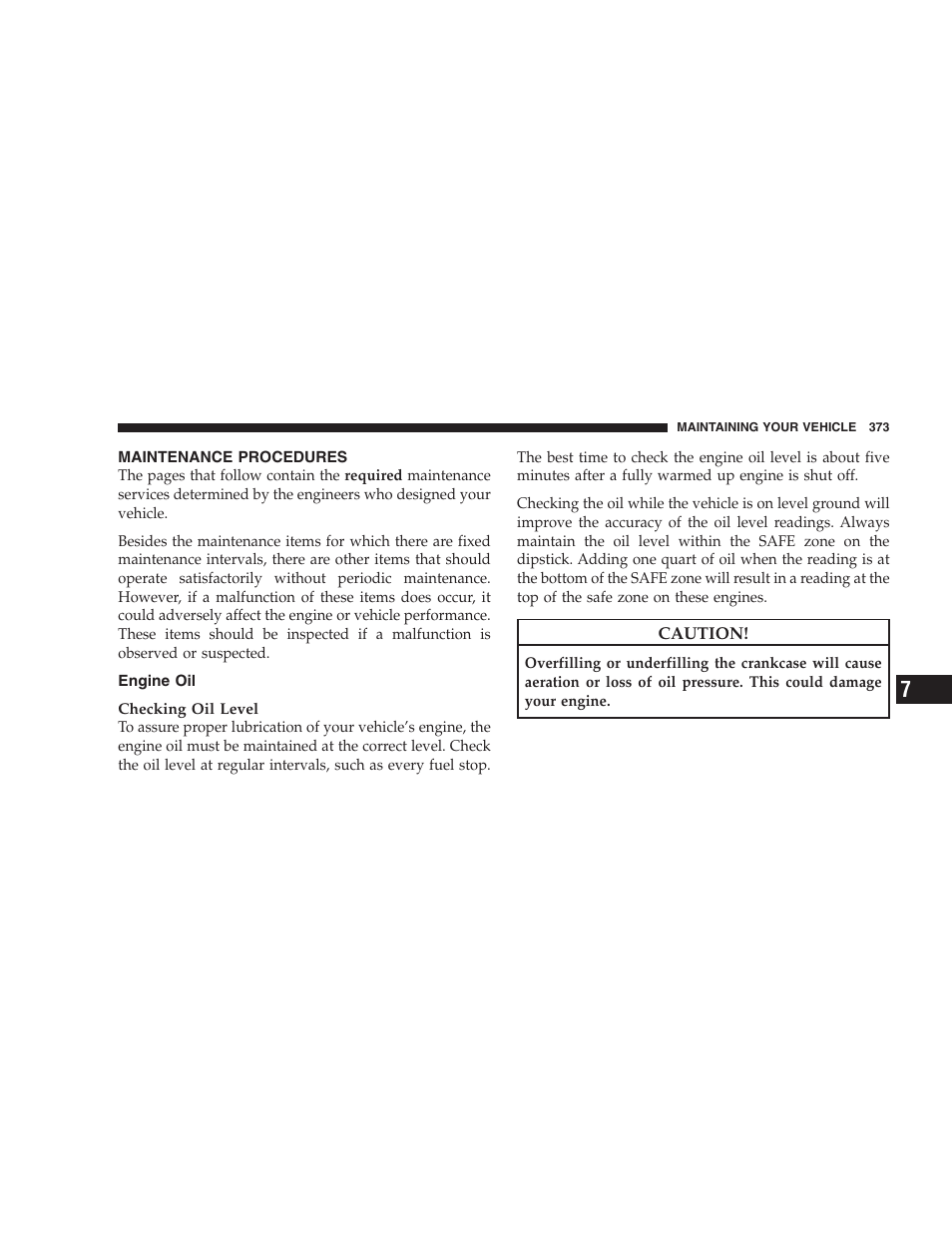 Maintenance procedures, Engine oil, Body lubrication | Windshield wiper blades, Adding washer fluid | Dodge 2009 Nitro User Manual | Page 375 / 459