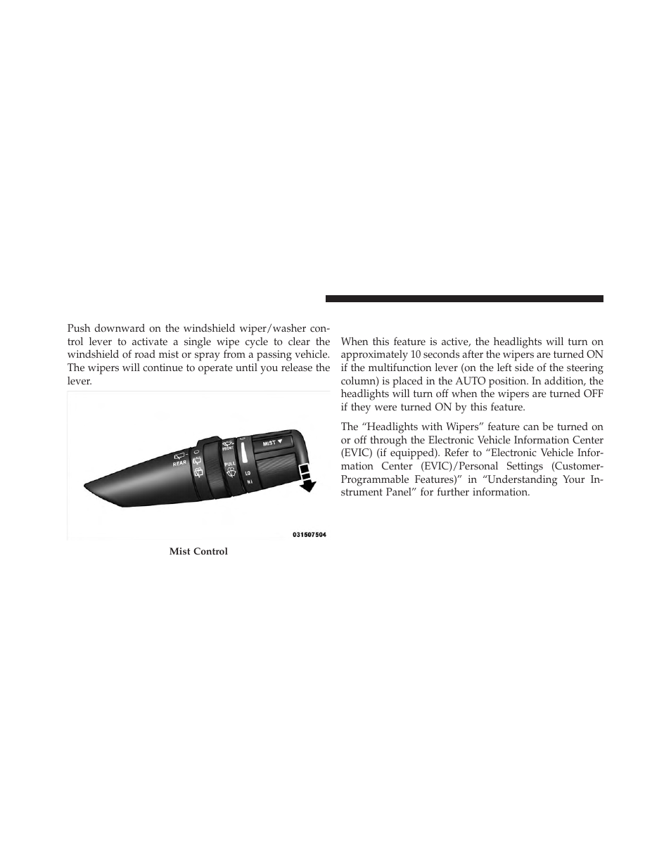 Mist feature, Headlights with wipers (available with, Automatic headlights only) | Dodge JOURNEY 2010 User Manual | Page 131 / 512