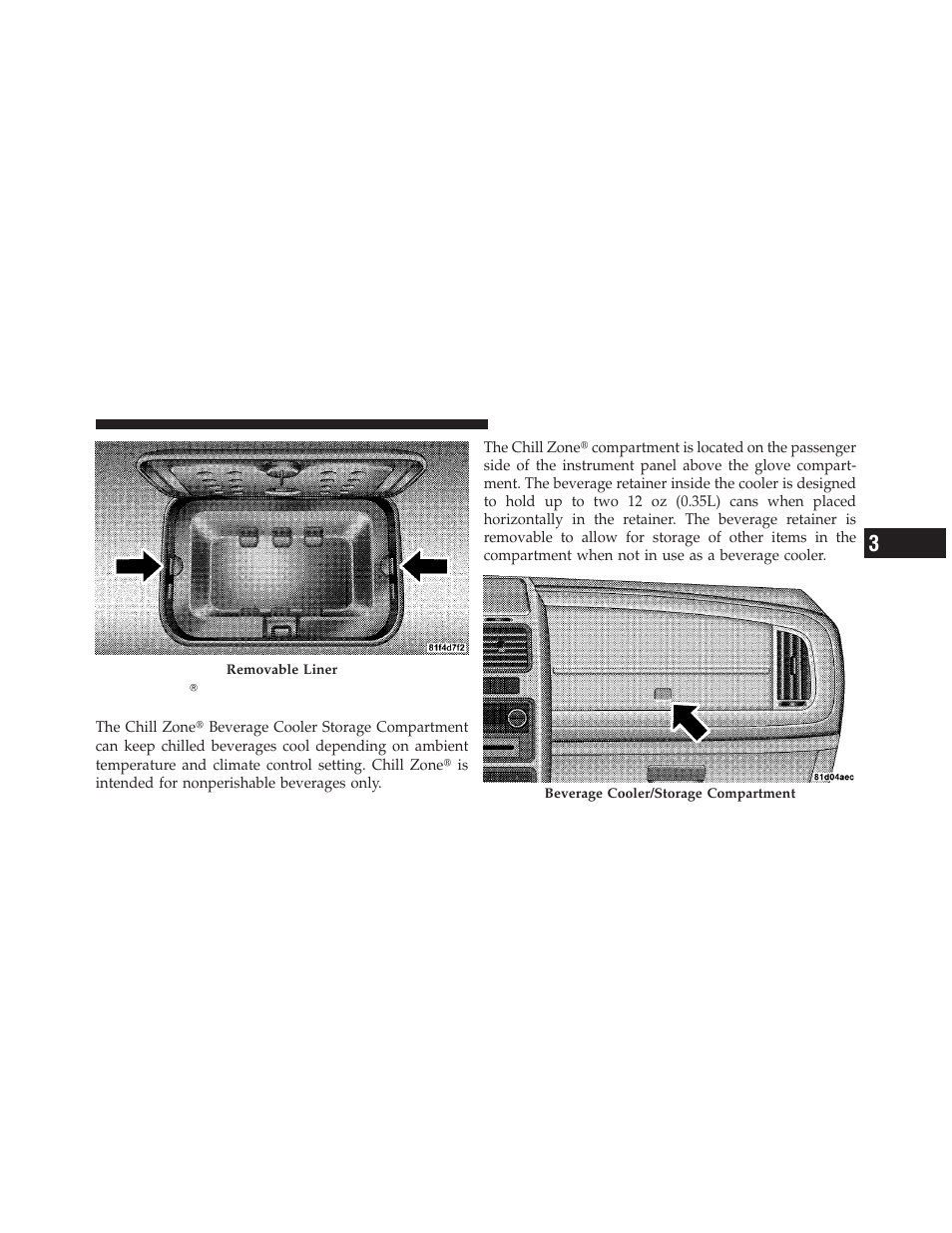 Chill zone beverage cooler storage compartment, Chill zone௡ beverage cooler storage, Compartment | Dodge JOURNEY 2010 User Manual | Page 162 / 512