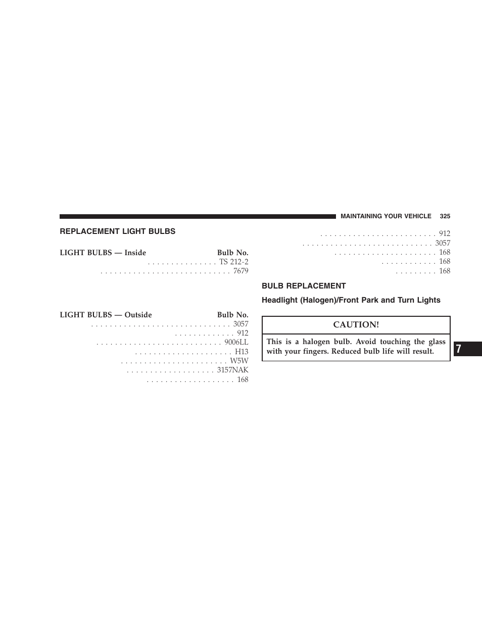 Replacement light bulbs, Bulb replacement, Headlight (halogen)/front park and | Turn lights | Dodge 2006 DR Ram SRT-10 User Manual | Page 325 / 384