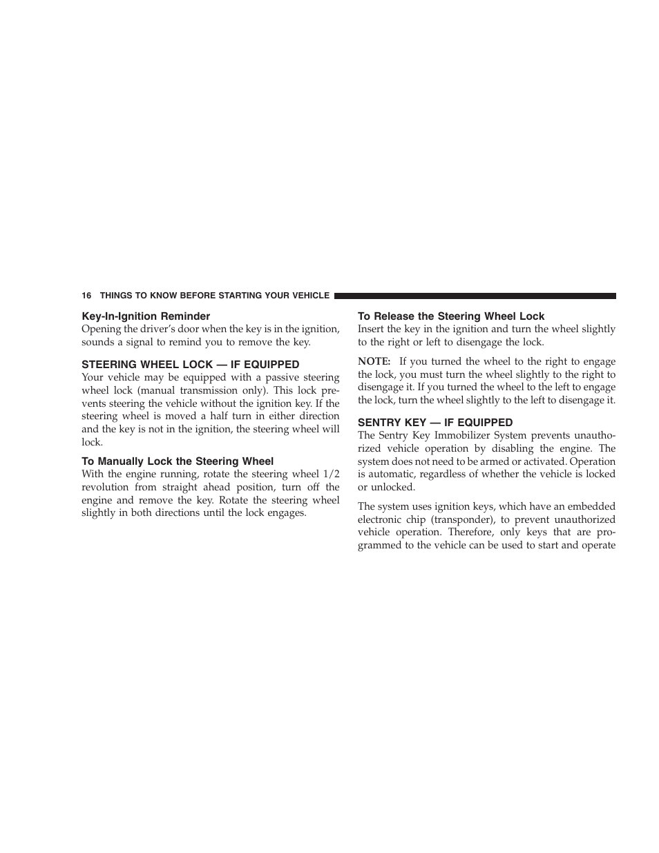 Key-in-ignition reminder, Steering wheel lock — if equipped, To manually lock the steering wheel | To release the steering wheel lock, Sentry key — if equipped | Dodge 2007 KA Nitro User Manual | Page 16 / 436