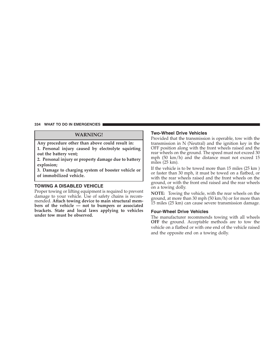 Towing a disabled vehicle, Two-wheel drive vehicles, Four-wheel drive vehicles | Dodge 2007 KA Nitro User Manual | Page 334 / 436