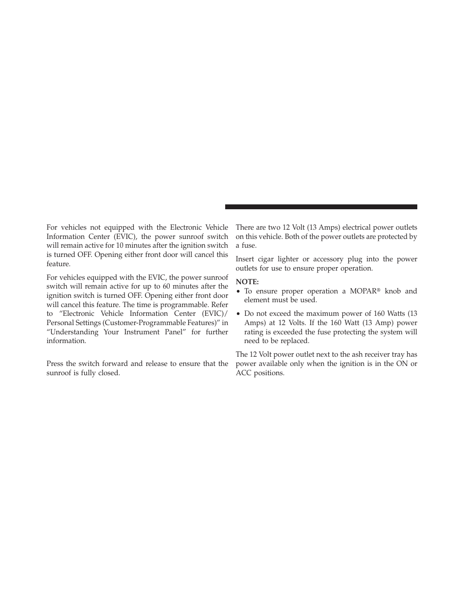 Ignition off operation, Sunroof fully closed, Electrical power outlets | Dodge 2010 Charger User Manual | Page 159 / 484