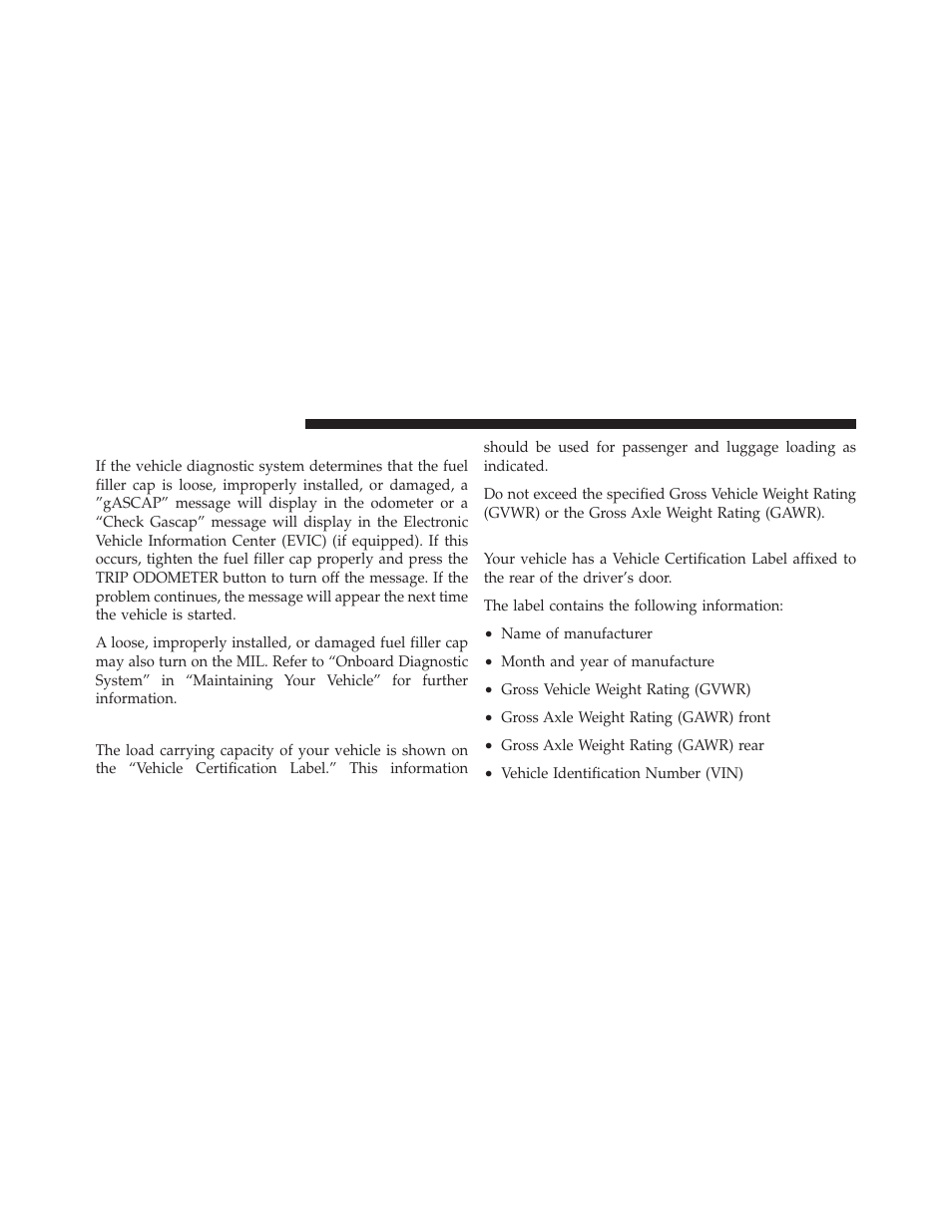 Loose fuel filler cap message, Vehicle loading, Vehicle certification label | Dodge 2010 Challenger User Manual | Page 319 / 469
