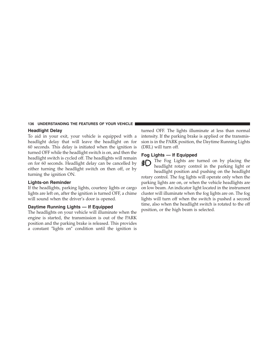 Headlight delay, Lights-on reminder, Daytime running lights — if equipped | Fog lights — if equipped | Dodge 2011 Dakota User Manual | Page 137 / 454