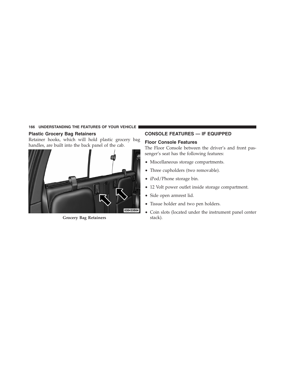 Plastic grocery bag retainers, Console features — if equipped, Floor console features | Dodge 2011 Dakota User Manual | Page 167 / 454