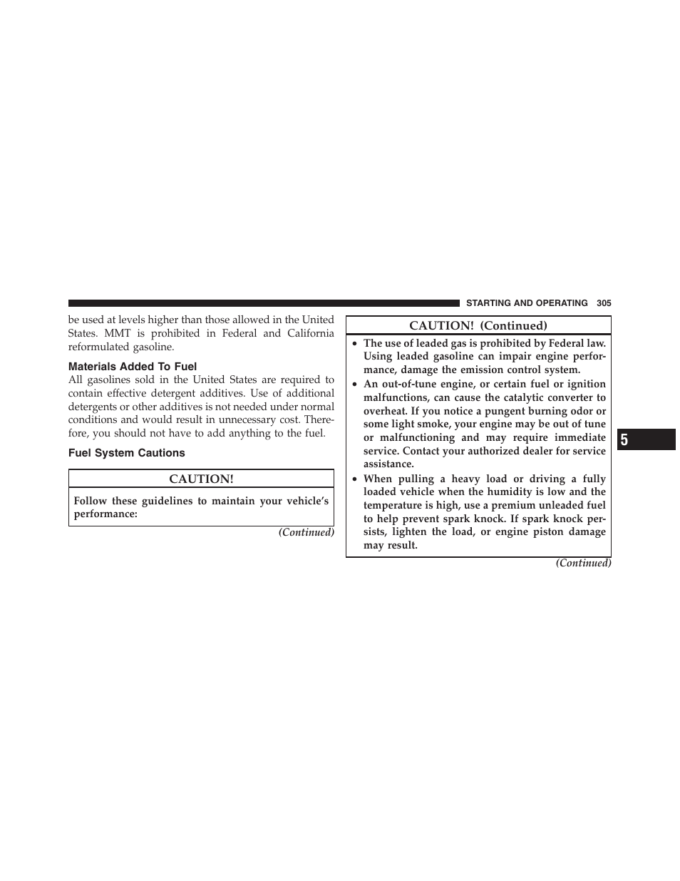 Materials added to fuel, Fuel system cautions | Dodge 2011 Dakota User Manual | Page 306 / 454