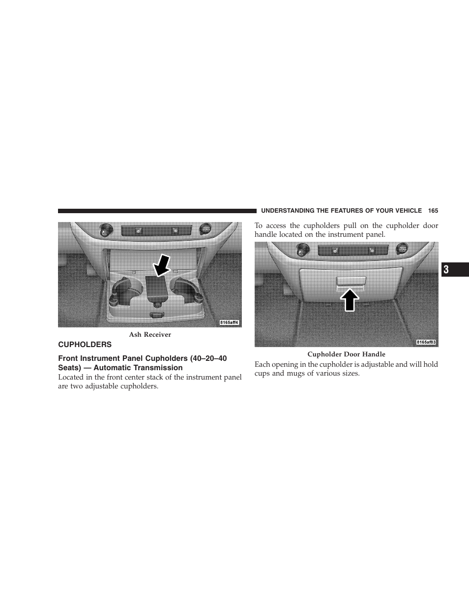 Cupholders, Front instrument panel cupholders, 40–20–40 seats) — automatic transmission | Dodge 2009 Ram 1500 User Manual | Page 167 / 532