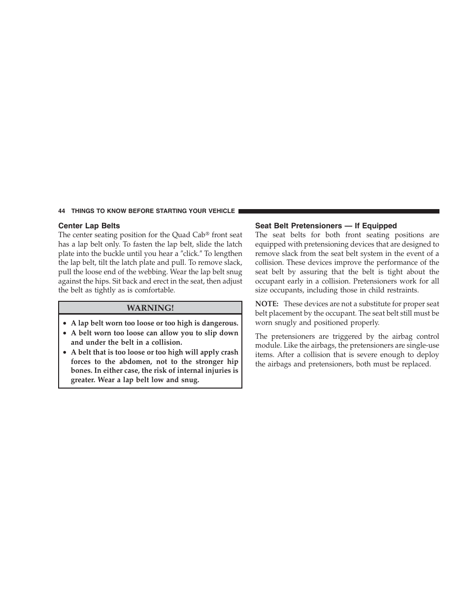 Center lap belts, Seat belt pretensioners - if equipped, Seat belt pretensioners — if equipped | Dodge 2009 Ram 1500 User Manual | Page 46 / 532