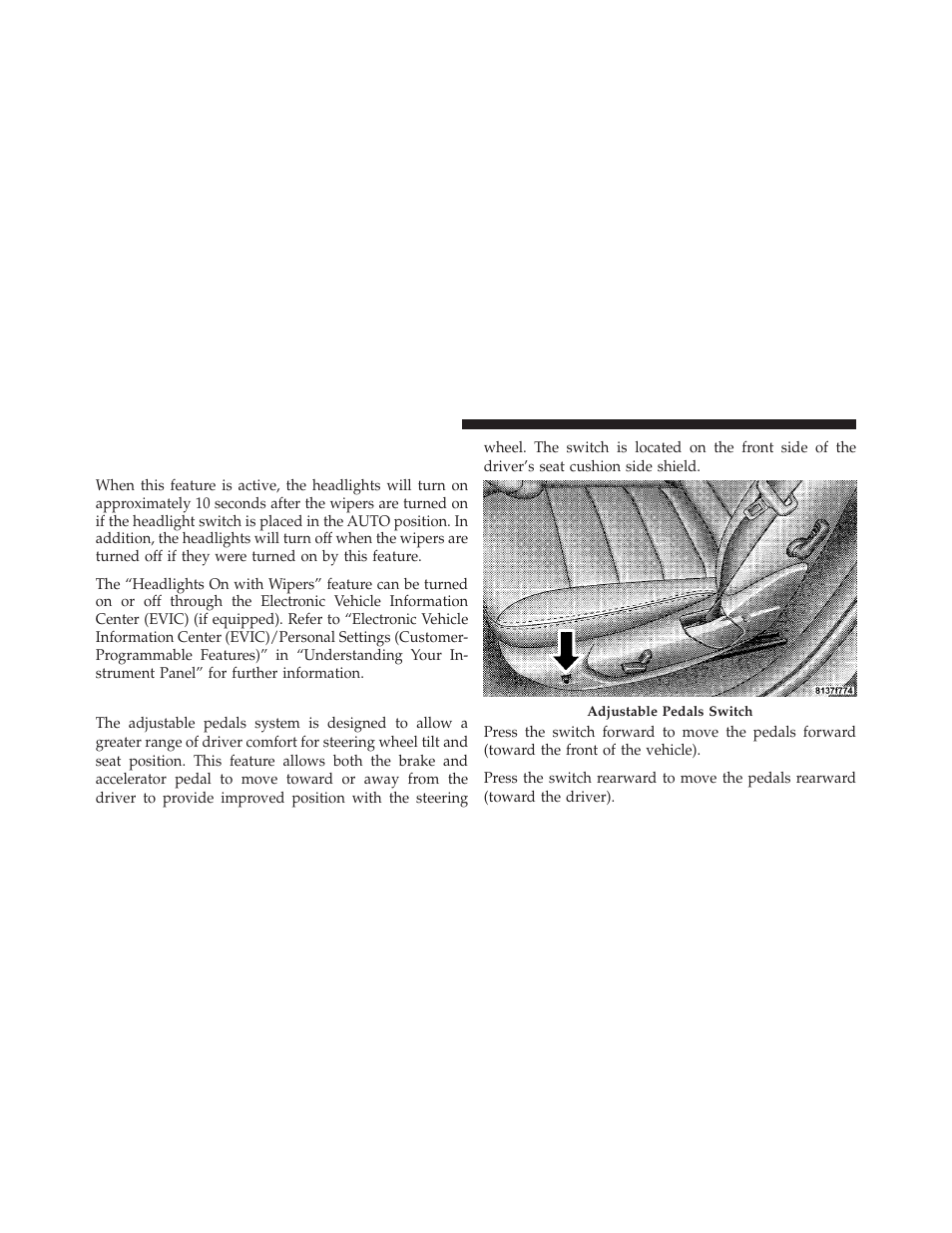 Adjustable pedals — if equipped, Headlights on with wipers (available with, Automatic headlights only) | Dodge CHARGER 2010 User Manual | Page 139 / 478